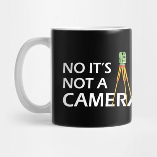 Land Surveyor - No It's not a camera Mug